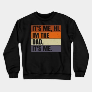 Vintage Fathers Day Its Me Hi I'm The Dad It's Me For Mens Crewneck Sweatshirt